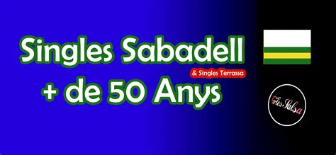 SINGLES SABADELL + De 50 ANYS.